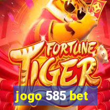 jogo 585 bet